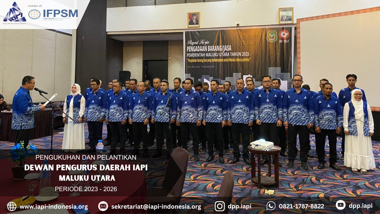 PENGUKUHAN/PELANTIKAN DEWAN PENGURUS DAERAH IKATAN AHLI PENGADAAN INDONESIA PROVINSI MALUKU UTARA PERIODE 2023 - 2026